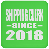 Shipping Clerk Since 2018 - Drink Coaster