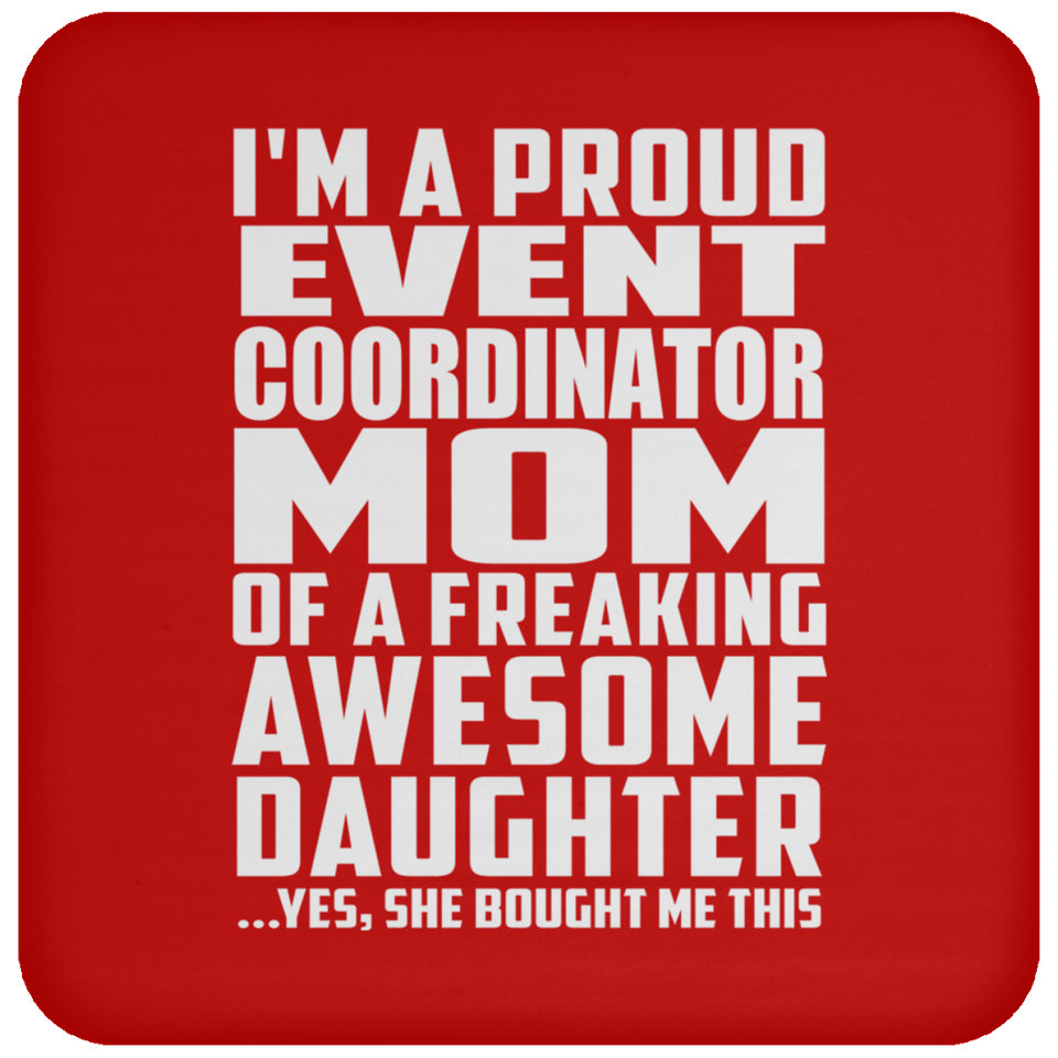 Proud Event Coordinator Mom Of Awesome Daughter - Drink Coaster