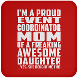 Proud Event Coordinator Mom Of Awesome Daughter - Drink Coaster