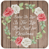 Sister In Law Is For Life, Not Just For Christmas - Drink Coaster B