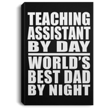 Teaching Assistant By Day World's Best Dad By Night - Canvas Portrait