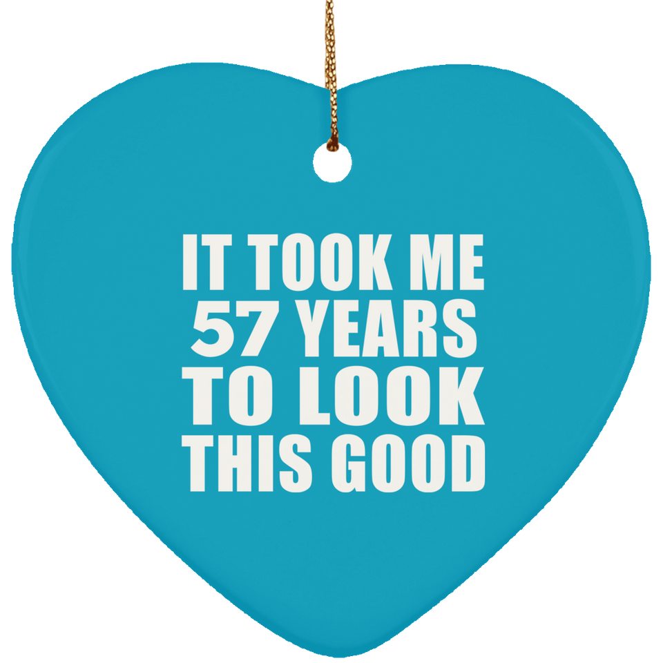 57th Birthday Took Me 57 Years To Look This Good - Heart Ornament
