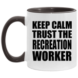 Keep Calm and Trust The Recreation Worker - 11oz Accent Mug Black