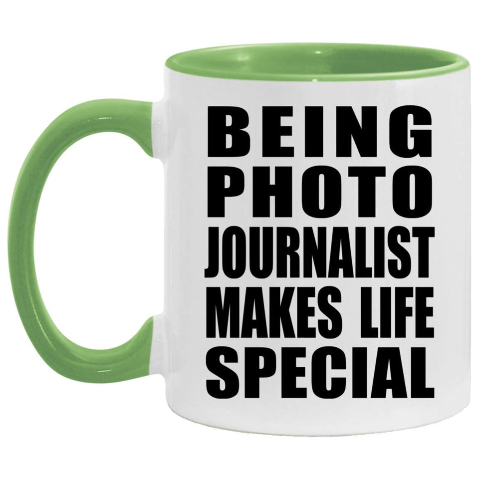 Being Photo Journalist Makes Life Special - 11oz Accent Mug Green
