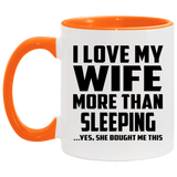 I Love My Wife More Than Sleeping - 11oz Accent Mug Orange
