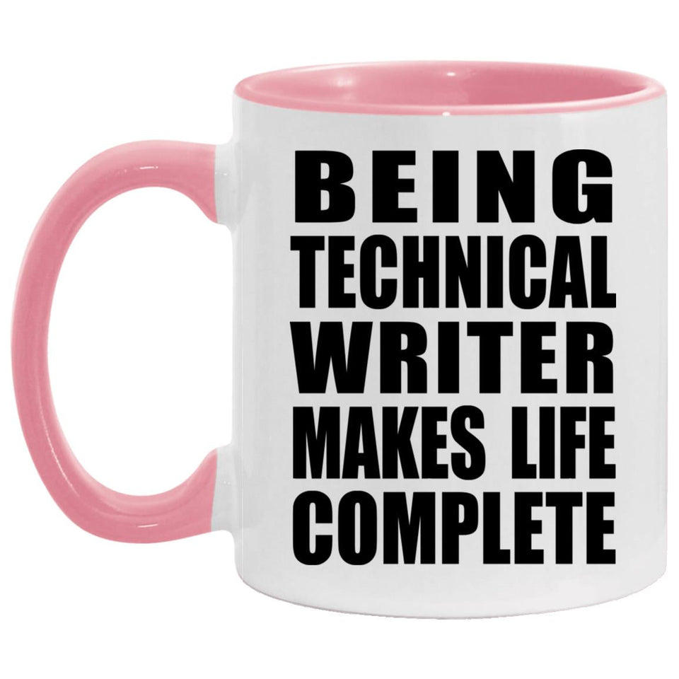 Being Technical Writer Makes Life Complete - 11oz Accent Mug Pink