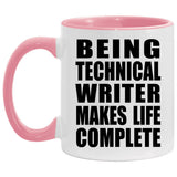 Being Technical Writer Makes Life Complete - 11oz Accent Mug Pink