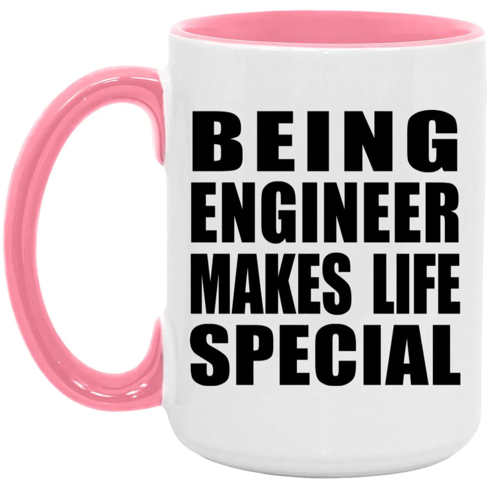 Being Engineer Makes Life Special - 15oz Accent Mug Pink