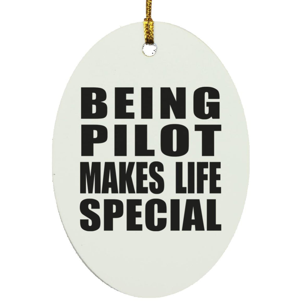 Being Pilot Makes Life Special - Oval Ornament