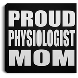 Proud Physiologist Mom - Canvas Square