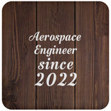 Aerospace Engineer Since 2022 - Drink Coaster D