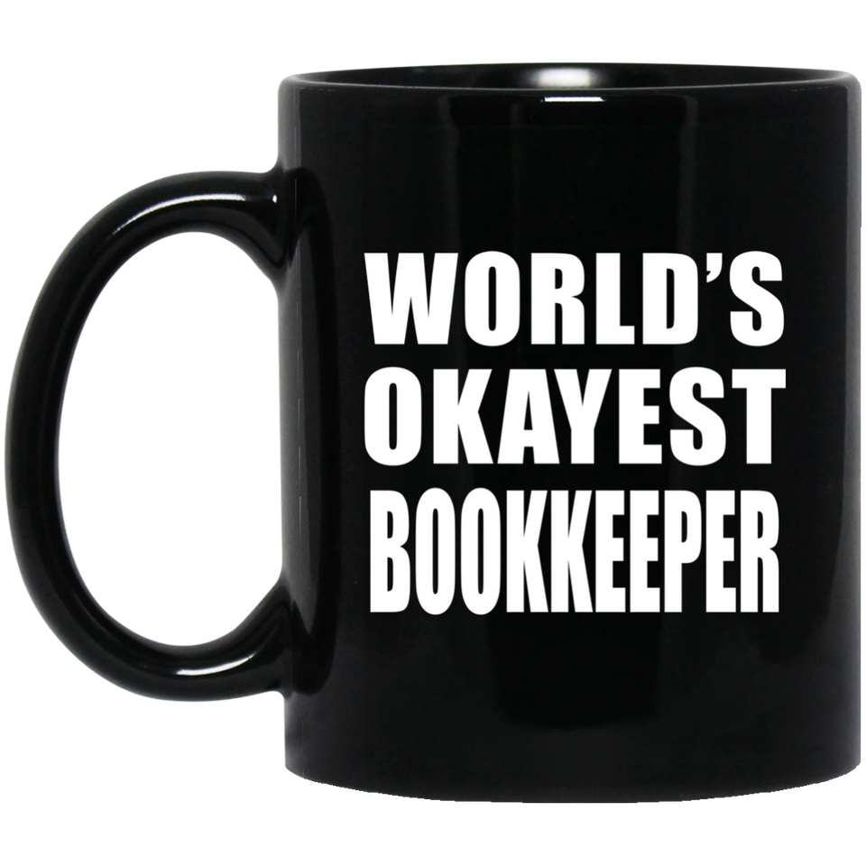 World's Okayest Bookkeeper - 11 Oz Coffee Mug Black