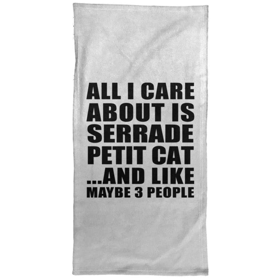 All I Care About Is Serrade Petit Cat - Hand Towel