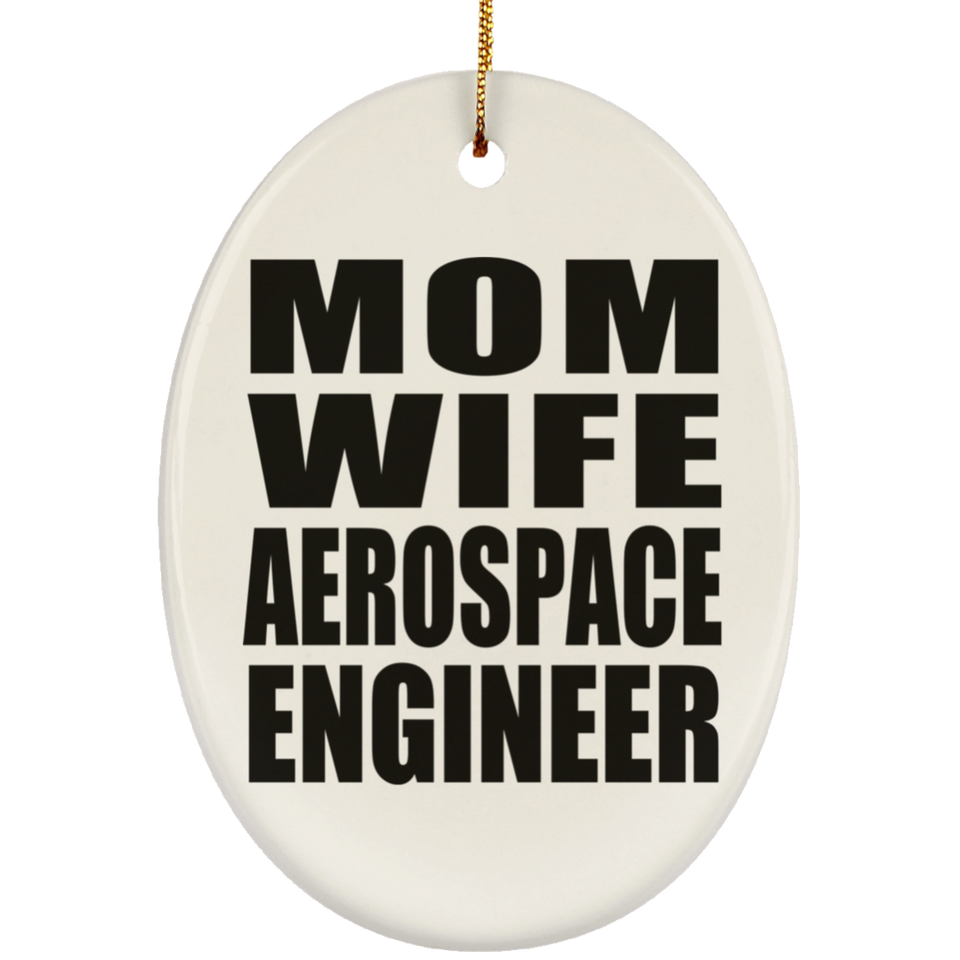Mom Wife Aerospace Engineer - Oval Ornament