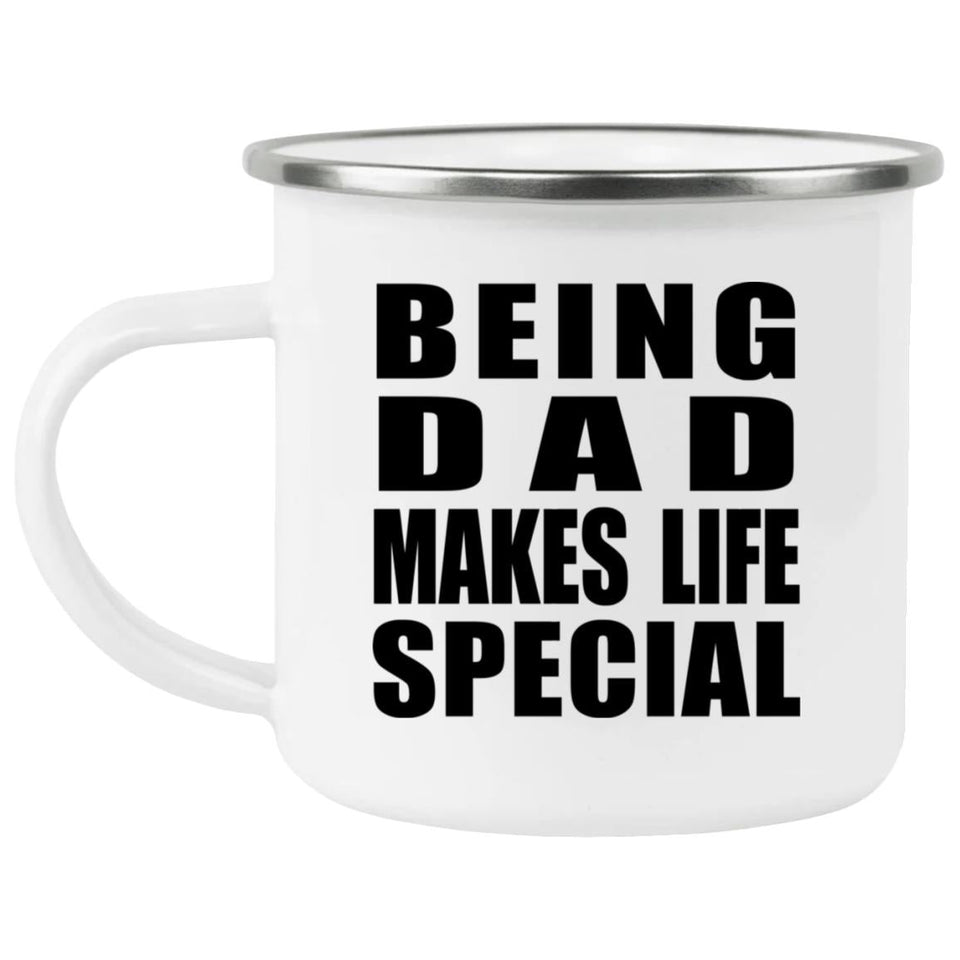 Being Dad Makes Life Special - 12oz Camping Mug