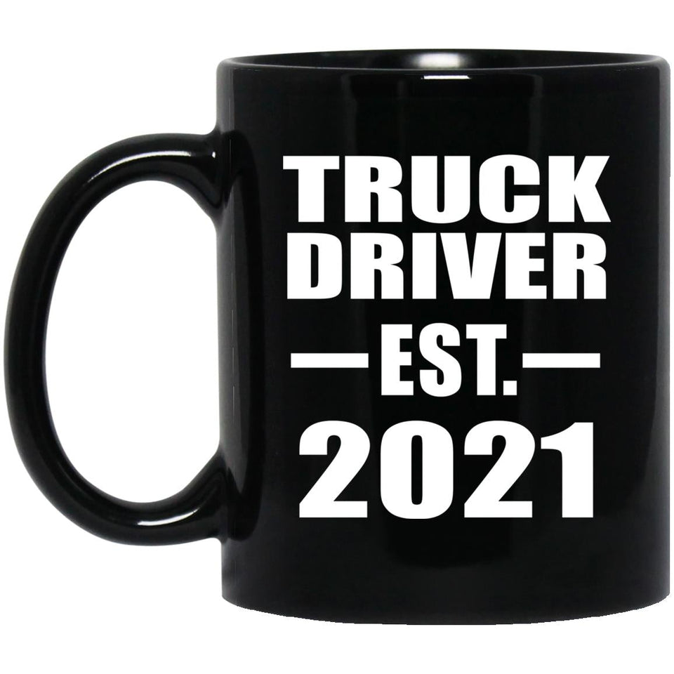 Truck Driver Established EST. 2021 - 11oz Coffee Mug Black