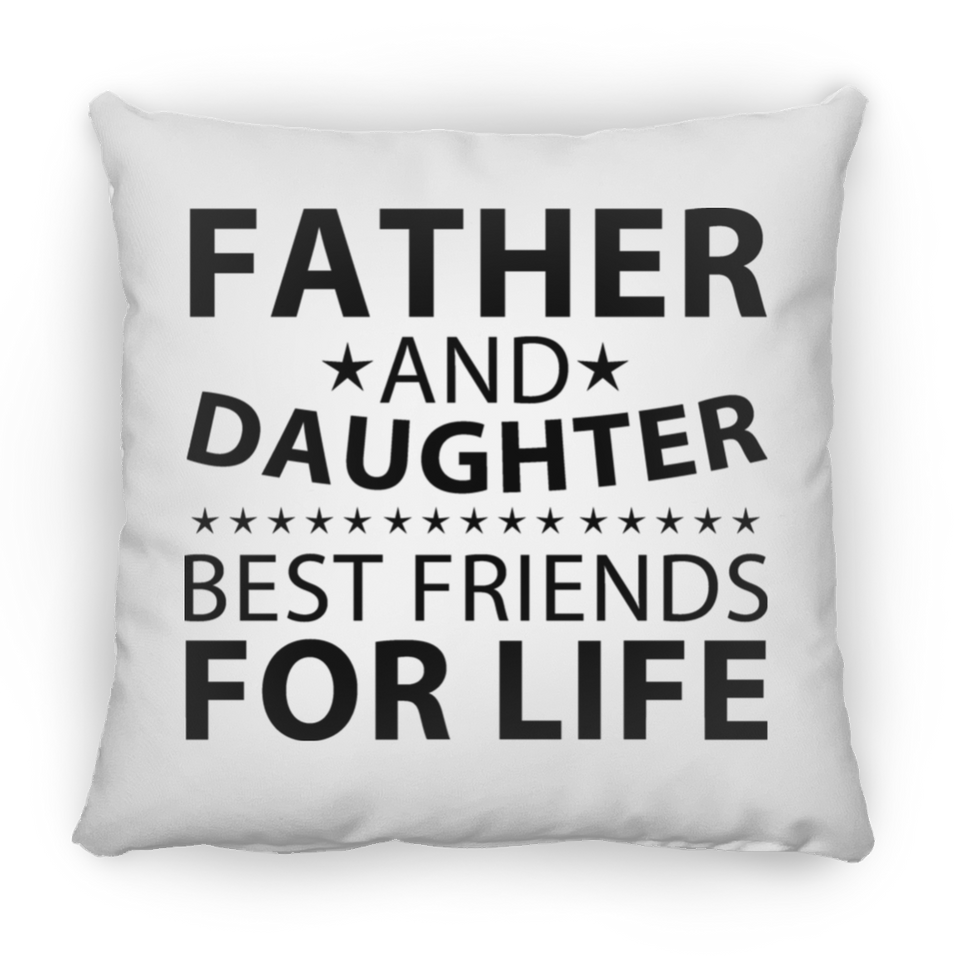 Father and Daughter, Best Friends For Life - Throw Pillow