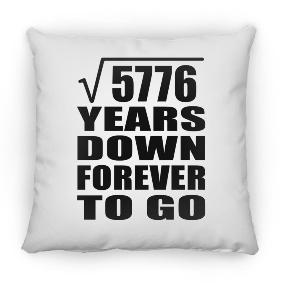 76th Anniversary Square Root of 5776 Years Down Forever To Go - Throw Pillow