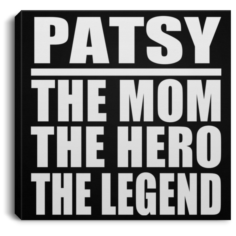 Patsy The Mom The Hero The Legend - Canvas Square