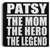 Patsy The Mom The Hero The Legend - Canvas Square