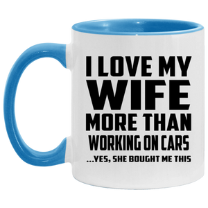 I Love My Wife More Than Working on cars - 11oz Accent Mug Blue