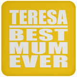 Teresa Best Mum Ever - Drink Coaster