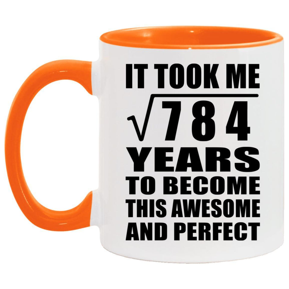 28th Birthday Took Square Root of 784 Years To Awesome - 11oz Accent Mug Orange