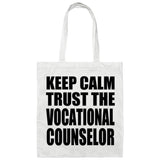 Keep Calm and Trust The Vocational Counselor - Tote Bag White