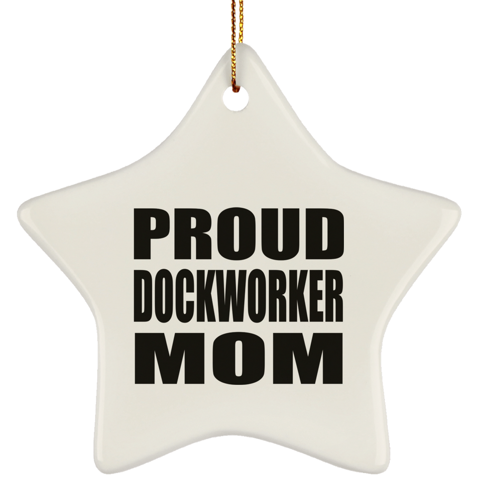 Proud Dockworker Mom - Star Ornament