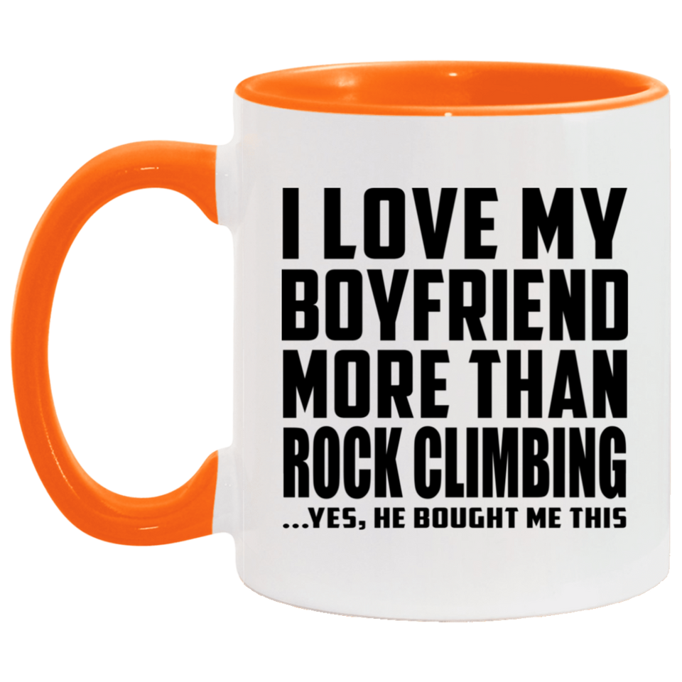 I Love My Boyfriend More Than Rock Climbing - 11oz Accent Mug Orange
