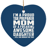Proud Tax Preparer Mom Of Awesome Daughter - Heart Ornament