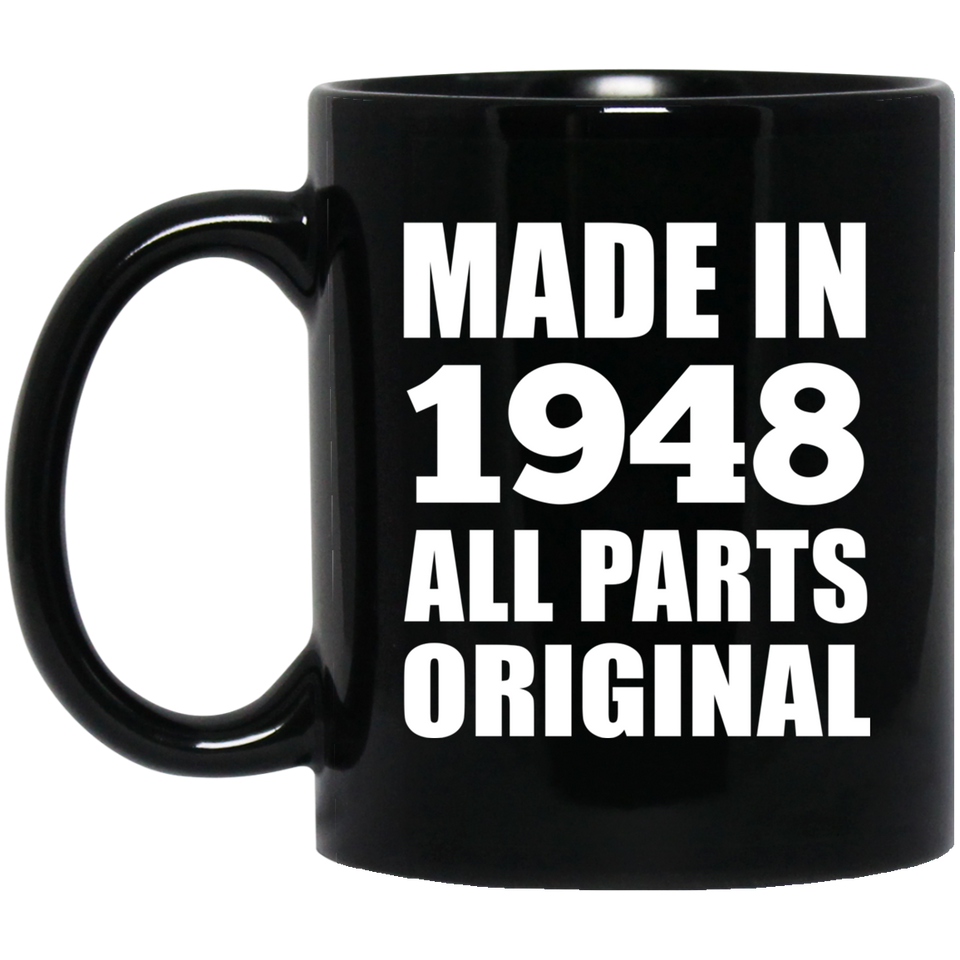 76th Birthday Made in 1948 All Parts Original - 11oz Coffee Mug Black