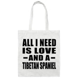 All I Need Is Love And A Tibetan Spaniel - Tote Bag White