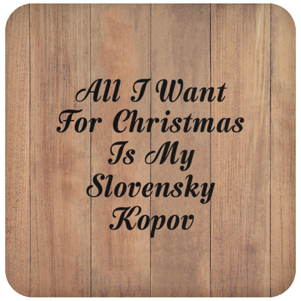 All I Want For Christmas Is My Slovensky Kopov - Drink Coaster C