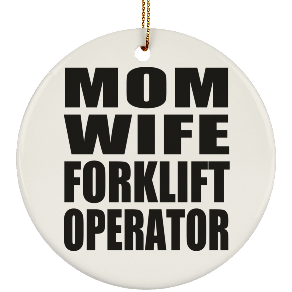 Mom Wife Forklift Operator - Circle Ornament