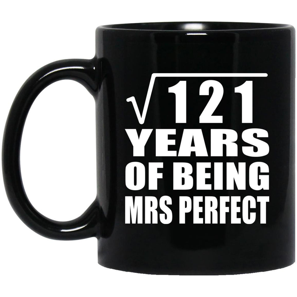 11th Anniversary Square Root of 121 Years of Mrs Perfect - 11oz Coffee Mug Black