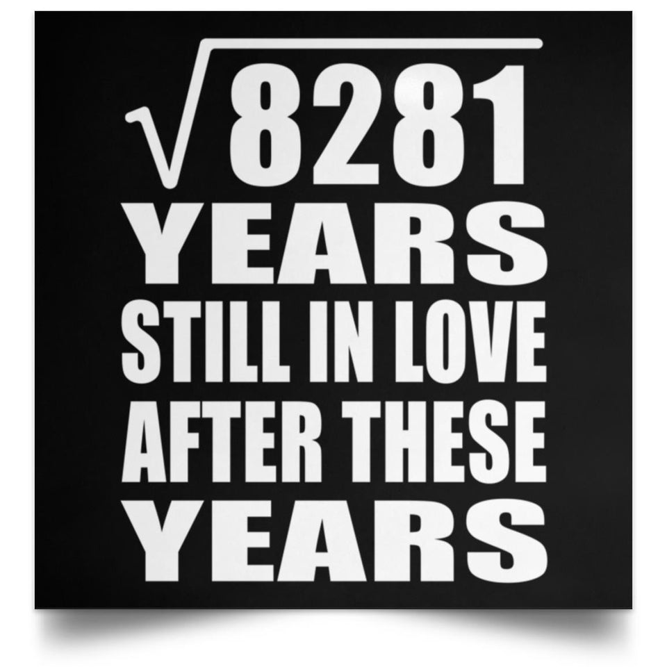 91st Anniversary Square Root of 8281 Years Still In Love - Poster Square