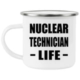 Nuclear Technician Life - 12oz Camping Mug