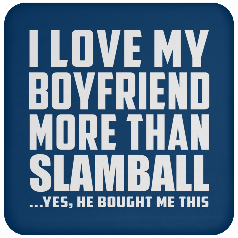 I Love My Boyfriend More Than Slamball - Drink Coaster