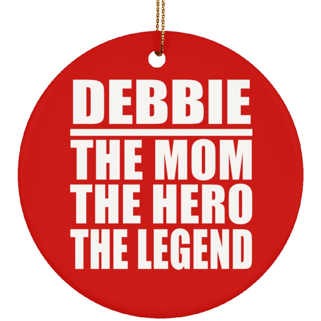 Debbie The Mom The Hero The Legend - Circle Ornament