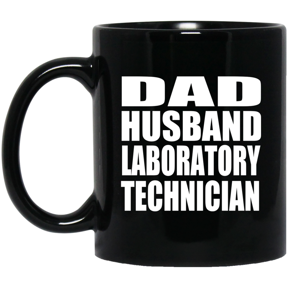 Dad Husband Laboratory Technician - 11oz Coffee Mug Black