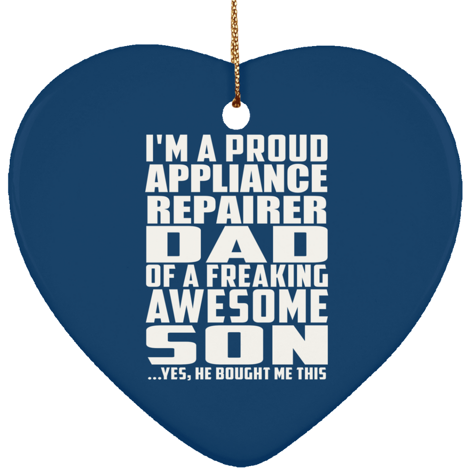 Proud Appliance Repairer Dad Of Awesome Son - Heart Ornament
