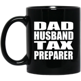 Dad Husband Tax Preparer - 11oz Coffee Mug Black