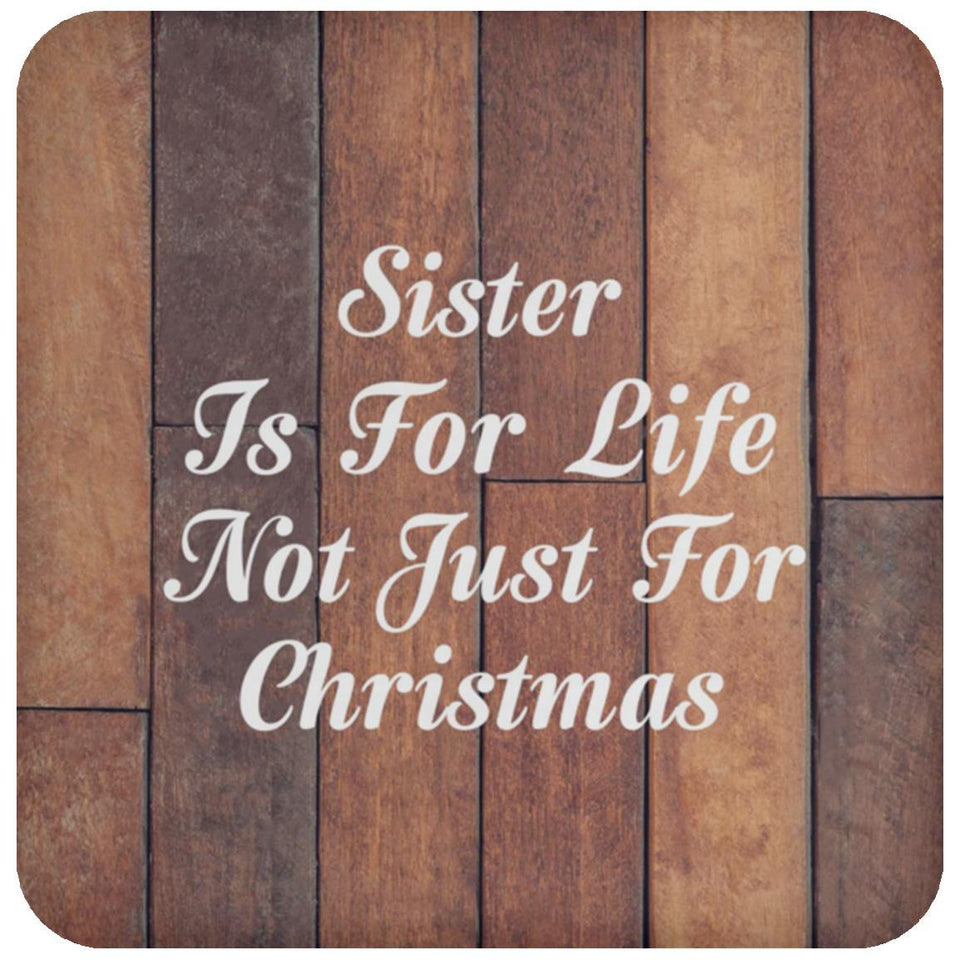 Sister Is For Life Not Just For Christmas - Drink Coaster E