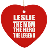 Leslie The Mom The Hero The Legend - Heart Ornament