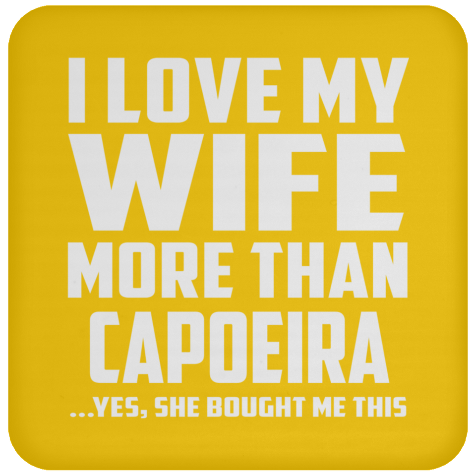 I Love My Wife More Than Capoeira - Drink Coaster