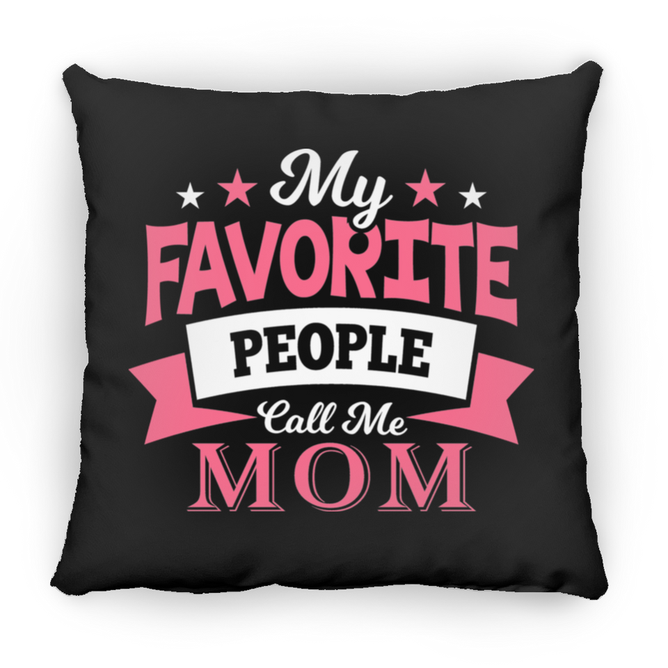 My Favorite People Call Me Mom - Throw Pillow Black