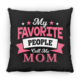 My Favorite People Call Me Mom - Throw Pillow Black