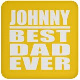Johnny Best Dad Ever - Drink Coaster