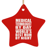 Medical Technologist By Day World's Best Mom By Night - Star Ornament